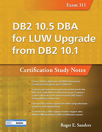 DB2 10.5 DBA For LUW Upgrade From DB2 10.1: Certification Study Notes (Exam 311) (DB2 DBA Certification)
