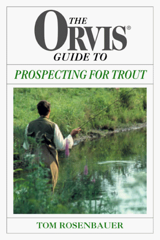 The Orvis Guide to Prospecting for Trout