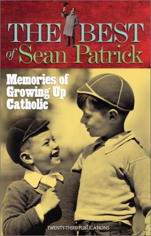 The Best Of Sean Patrick: Memories Of Growing Up Catholic
