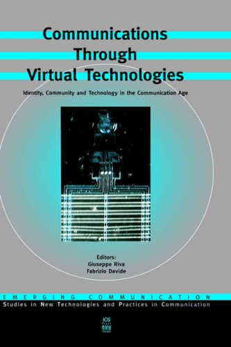 Communications Through Virtual Technologies Identity Community and Technology in the Communication Age Emerging Communication Studies in New Technologies ... and Practices in Communication 1