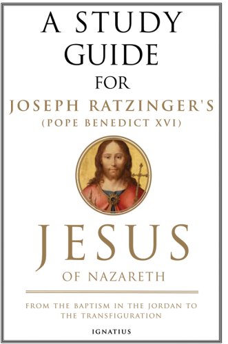 A study guide for Joseph Ratzinger s Pope Benedict XVI Jesus of Nazareth