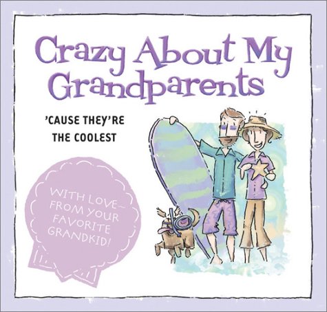 Crazy About My Grandparents: 'Cause They'Re The Coolest!