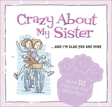 Crazy About My Sister: . . . And I'M Glad You Are Mine