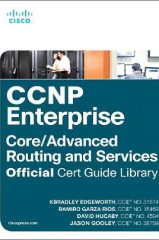 CCNP Enterprise Core ENCOR 350-401 and Advanced Routing ENARSI 300-410 Official Cert Guide Library