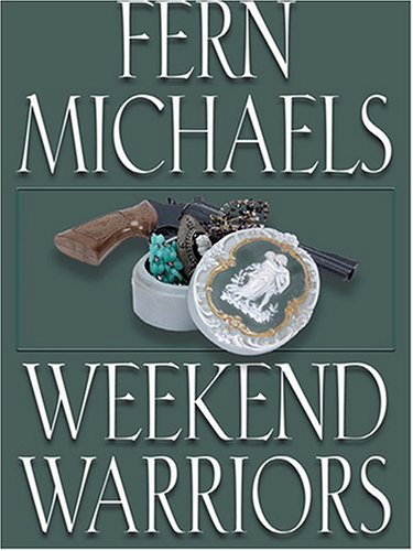 Weekend Warriors by Fern Michaels, ISBN 9781587246746
