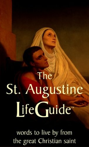 St Augustine LifeGuide: Words To Live By From The Great Christian Saint