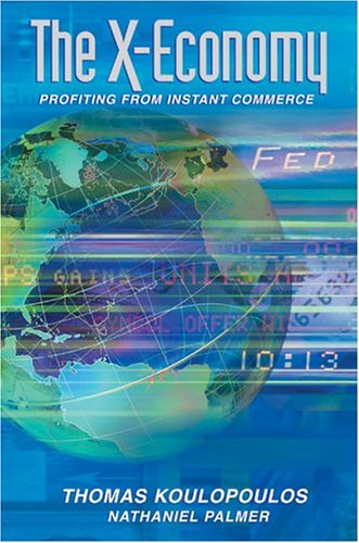 The X-Economy : Profiting From Instant Commerce