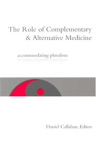 The Role Of Complementary And Alternative Medicine: Accommodating Pluralism
