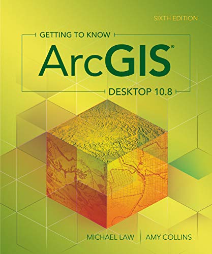 Getting to Know ArcGIS Desktop 10. 8