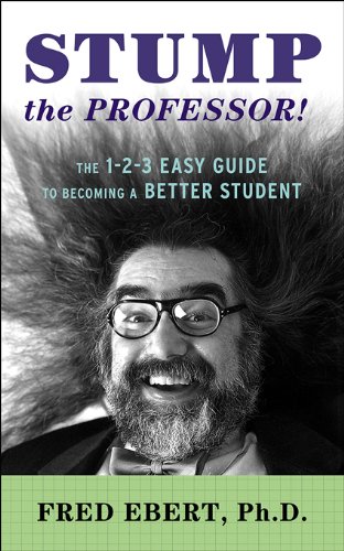Stump The Professor!: The 1-2-3 Easy Guide To Becoming A Better Student