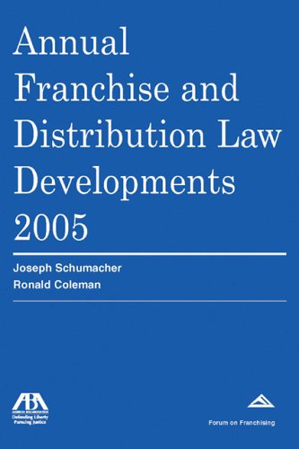 Annual Franchise And Distribution Law Developments, 2005 Edition