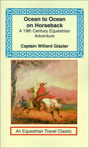 Ocean To Ocean On Horseback: Being The Story Of A Tour In The Saddle From The Atlantic To The Pacific