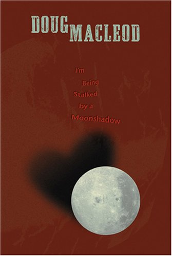 I'm Being Stalked by a Moonshadow