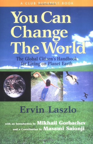 You Can Change The World: The Global Citizen'S Handbook For Living On Planet Earth