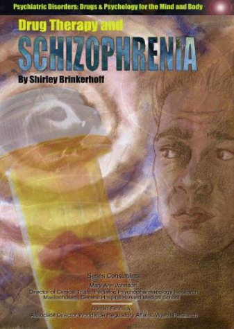 Drug Therapy and Schizophrenia Psychiatric Disorders Drugs Psychology for the Mind and Body