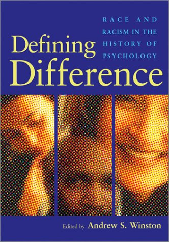 Defining Difference: Race And Racism In The History Of Psychology