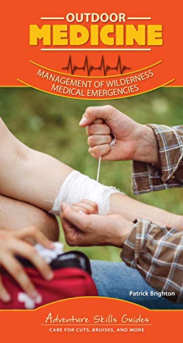 Outdoor Medicine: Treating Common Ailments, Injuries, And Medical Emergencies