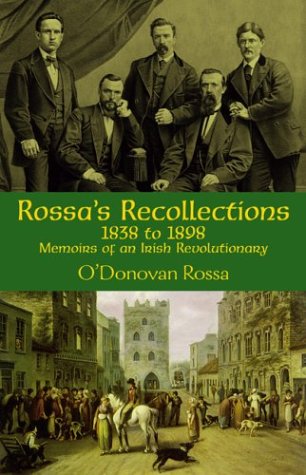 Rossa'S Recollections, 1838-1898: Memoirs Of An Irish Revolutionary
