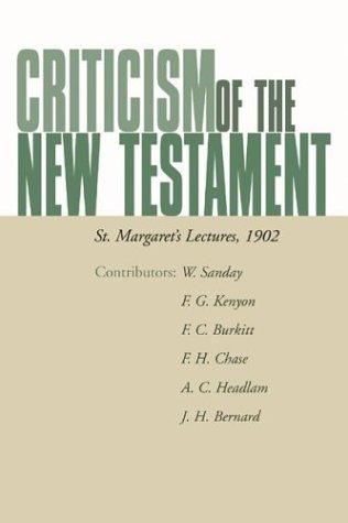 Criticism Of The New Testament: St. Margaret'S Lectures, 1902