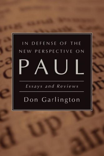 In Defense Of The New Perspective On Paul: Essays And Reviews