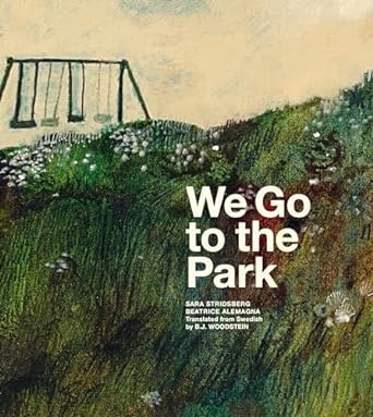 We Go To The Park by Sara Stridsberg, ISBN 9781592704071