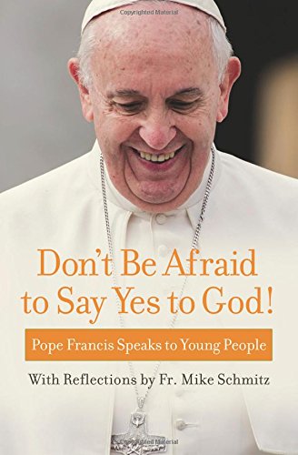 Don t Be Afraid to Say Yes to God