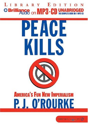 Peace Kills: America'S Fun New Imperialism