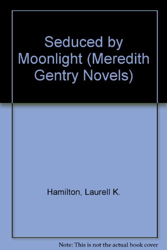 Seduced by Moonlight (Meredith Gentry) by Laurell K. Hamilton, ISBN 9781593554187