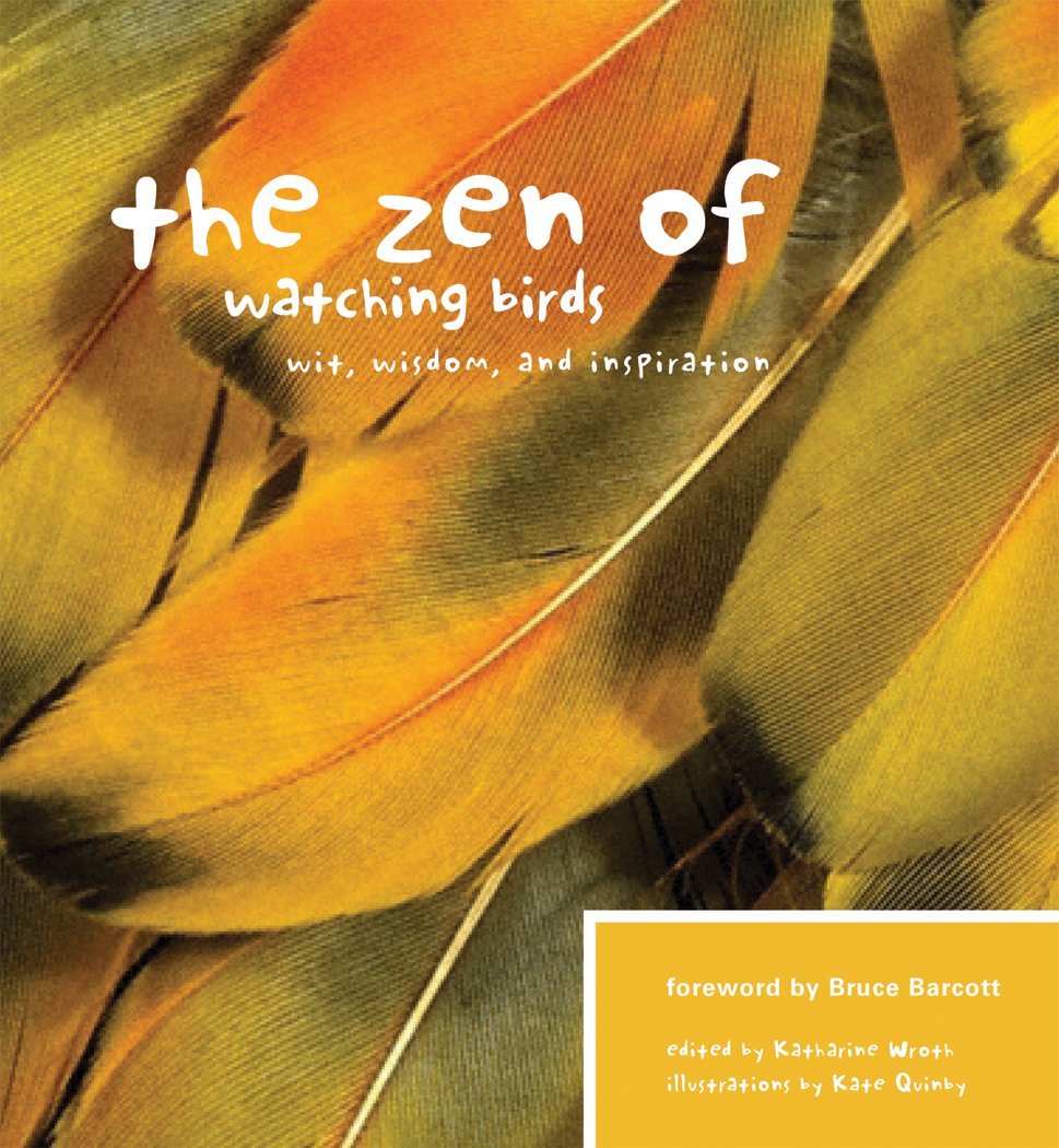 The Zen Of Watching Birds: Wit, Wisdom, And Inspiration (Zen Of... (Skipstone))