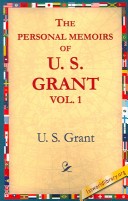 The Personal Memoirs of U.S. Grant, Vol 1