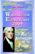 The Voice of Washington Elementary 2004 - an Anthology of Poems