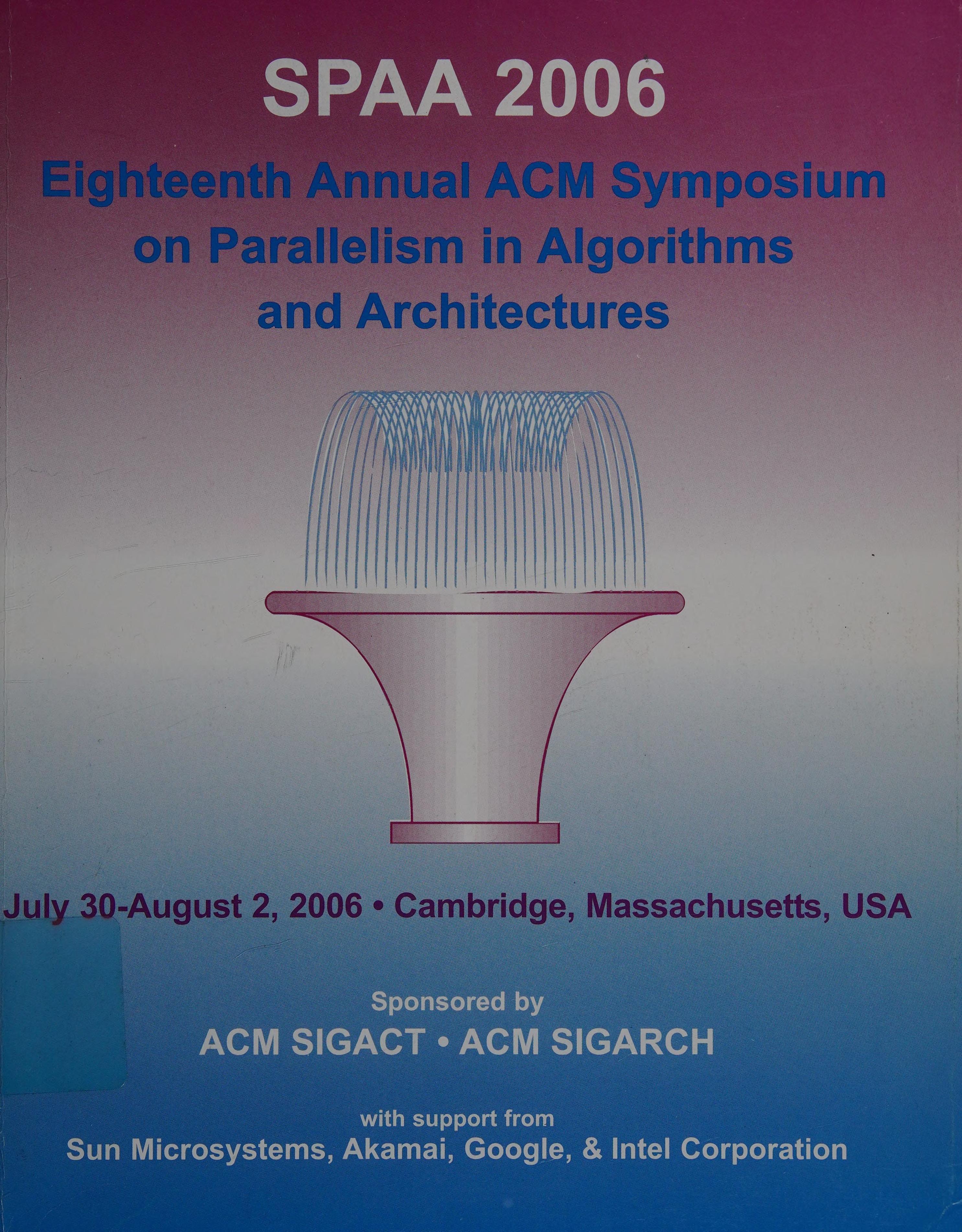 Parallelism in Algorithms and Architectures. Annual Acm Symposium. 18th 2006