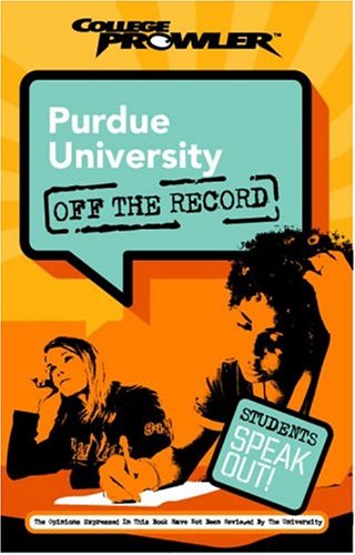 Purdue University: Off The Record (College Prowler) (College Prowler: Purdue University Off The Record)