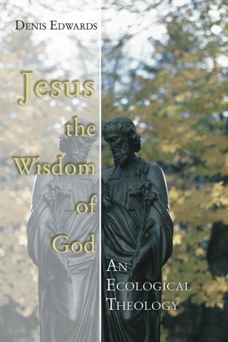 Jesus The Wisdom Of God: An Ecological Theology