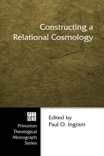 Constructing a Relational Cosmology Princeton Theological Monograph
