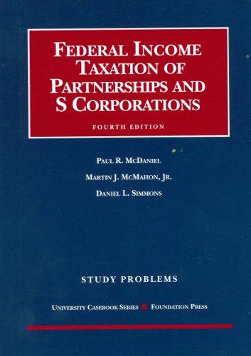 McDaniel McMahon and Simmons Study Problems to Federal Income Taxation of Partnerships and S Corporations