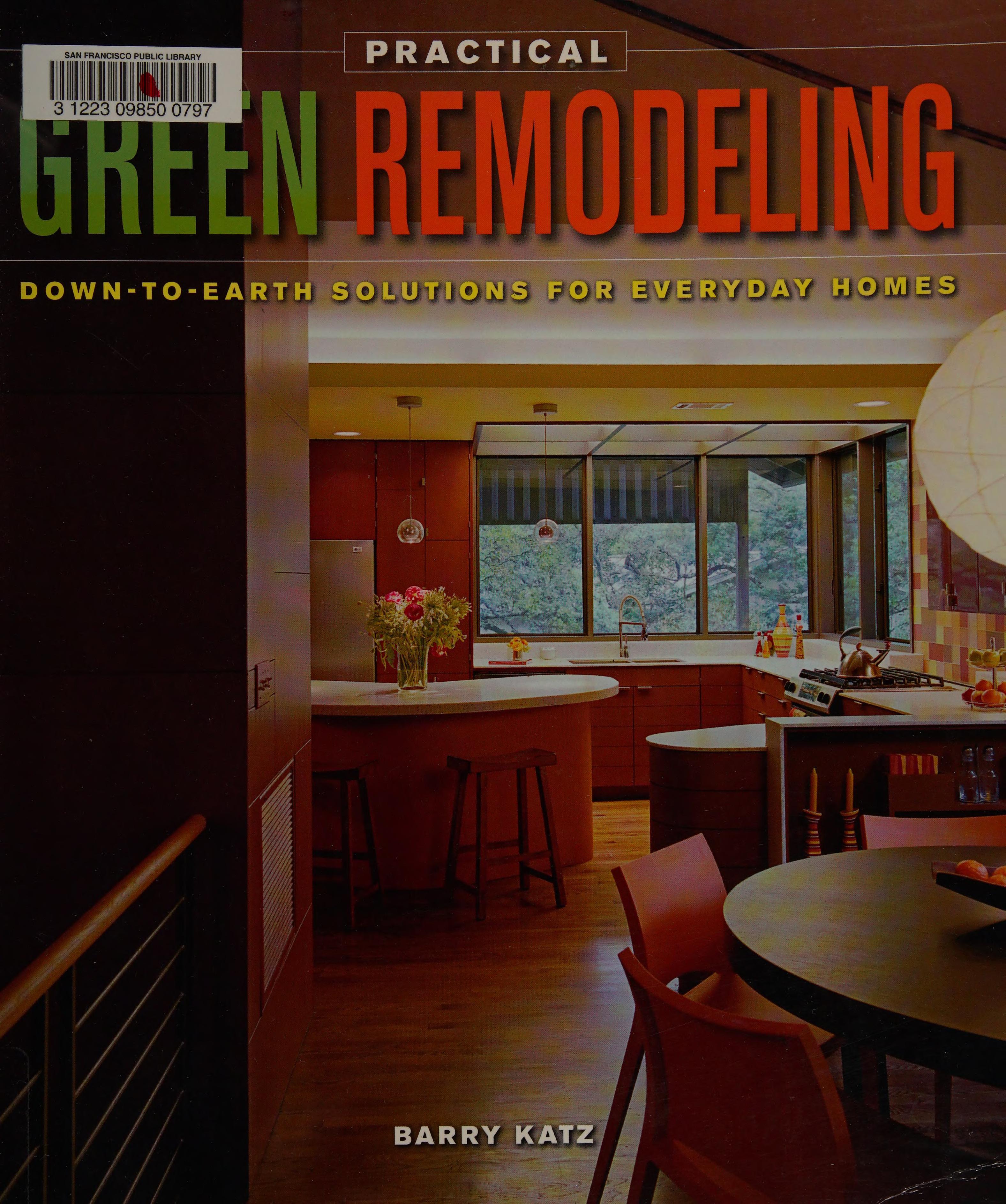 Practical Green Remodeling: Down-To-Earth Solutions For Everyday Homes