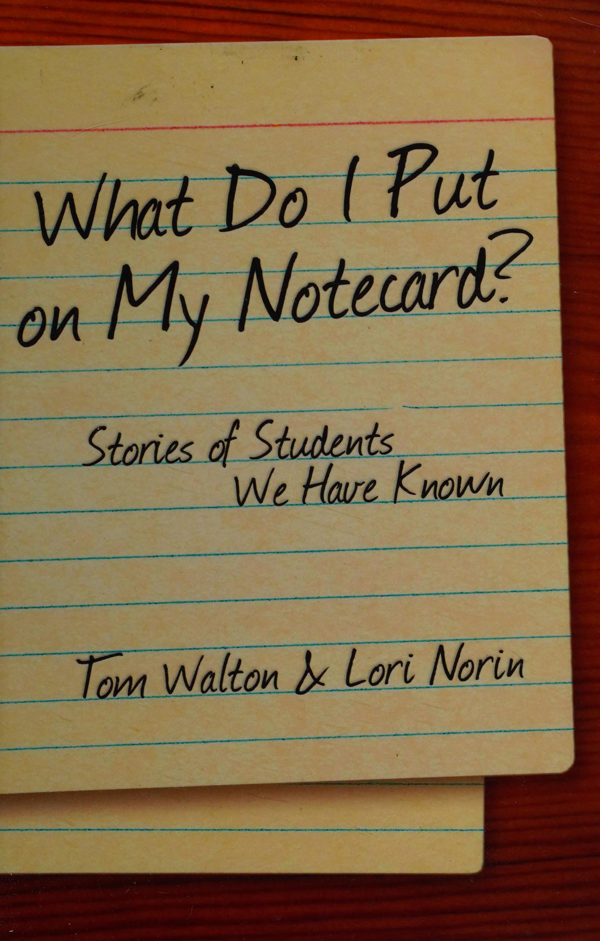 What Do I Put On My Notecard? Stories Of Students We Have Known