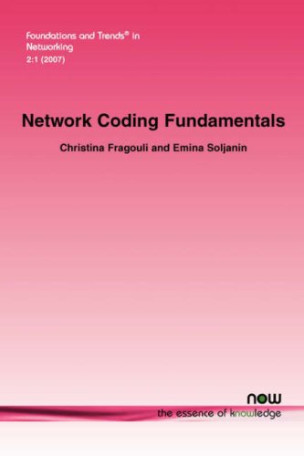 Network Coding Fundamentals (Foundations And Trends(R) In Networking)