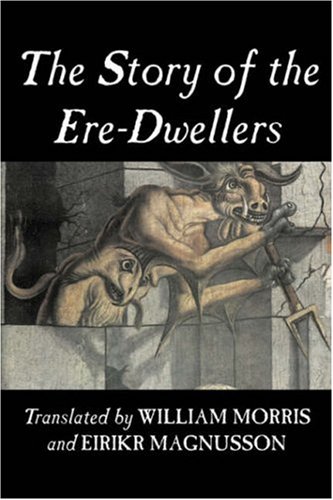 The Story of the Ere-Dwellers by Wiliam Morris, Fiction, Classics, Fantasy, Fairy Tales, Folk Tales, Legends & Mythology