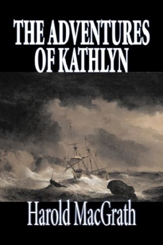 The Adventures of Kathlyn by Harold Macgrath, Fiction, Classics, Action and Adventure