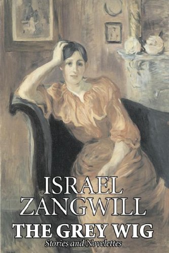 The Grey Wig By Israel Zangwill, Fiction, Classics, Literary