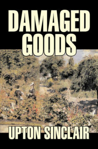 Damaged Goods by Upton Sinclair, Fiction, Classics, Literary