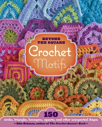 Beyond the Square Crochet Motifs