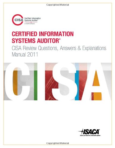 CISA Review Questions, Answers and Explanations Manual 2011
