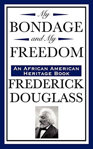 My Bondage And My Freedom (An African American Heritage Book)