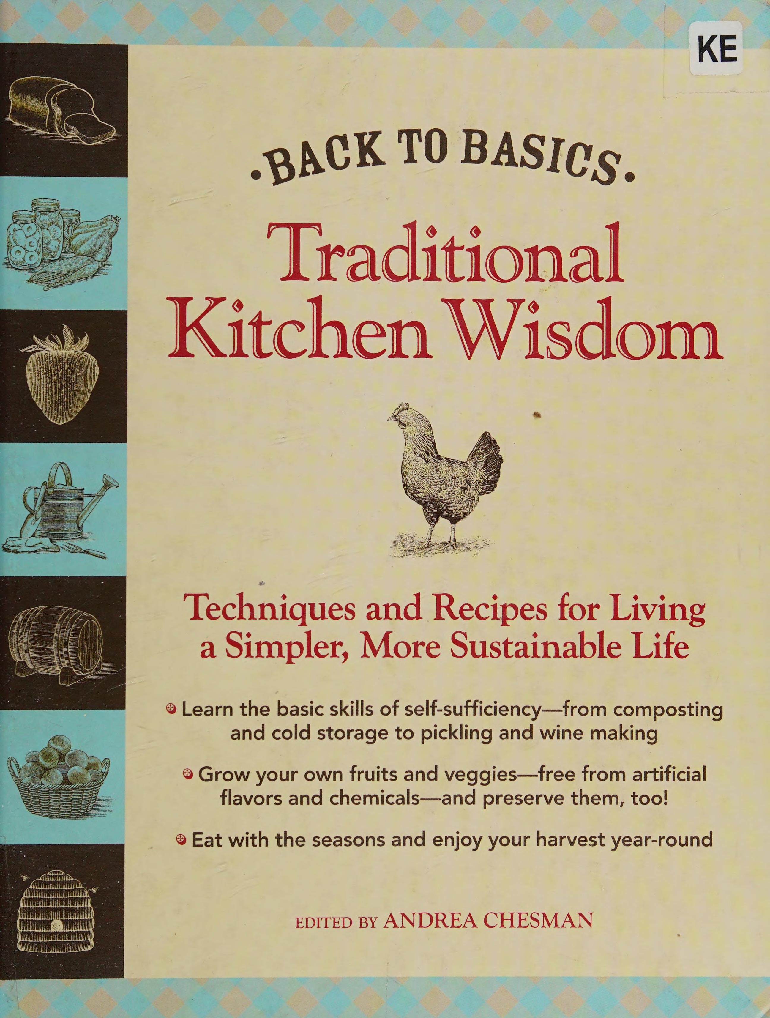 Back To Basics: Traditional Kitchen Wisdom: Techniques And Recipes For Living A Simpler, More Sustainable Life