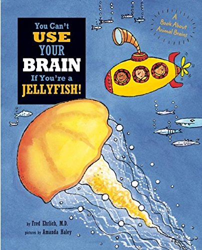 You Can't Use Your Brain If You're a Jellyfish!