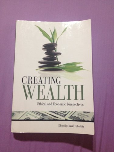 Creating Wealth: Ethical And Economic Perspectives