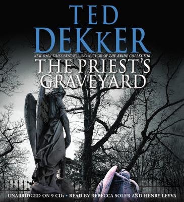 The Priest's Graveyard by Ted Dekker, ISBN 9781609417536